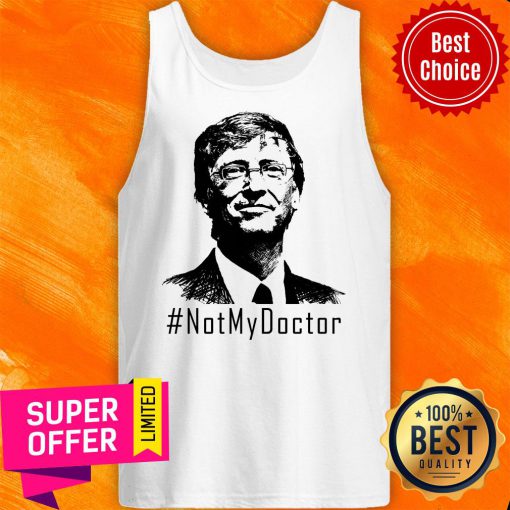 Awesome Bill Gates Not My Doctor Tank Top