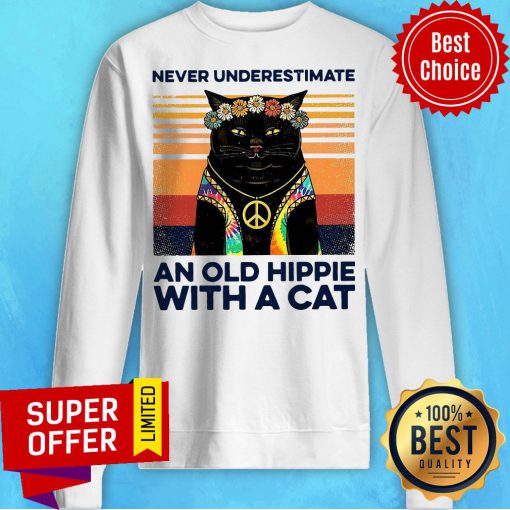 Never Underestimate An Old Hippie With A Cat Vintage Retro Sweatshirt